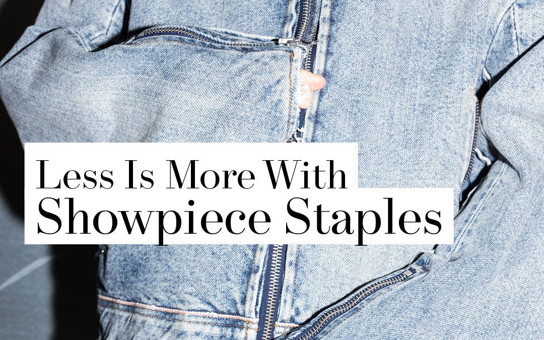 Fashion: Less Is More With Showpiece Staples