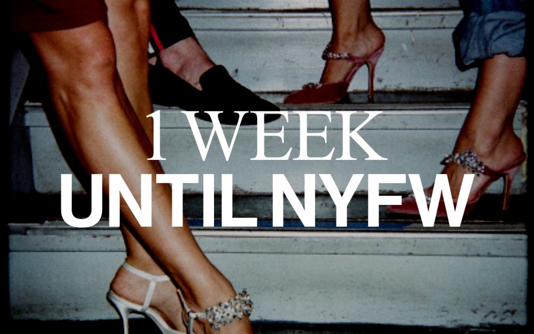 NYFW: Only 7 days until Fashion Week